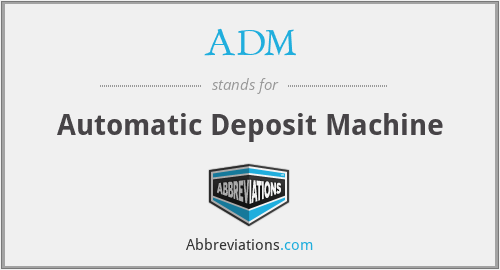 What is the abbreviation for automatic deposit machine?